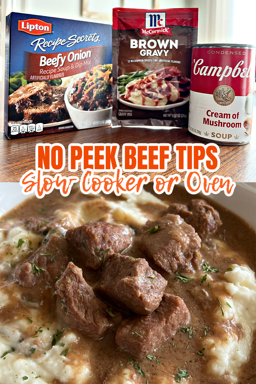 This is a two photo collage. The top photo shows the ingredients to make No Peek Beef Tips on a table. The bottom photo shows a white bowl filled with mashed potatoes topped with no peek beef tips with gravy. 