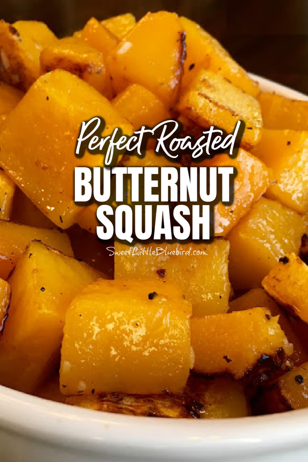 Roasted Butternut Squash served in a white bowl with text on photo "Perfect Roasted Butternut Squash"