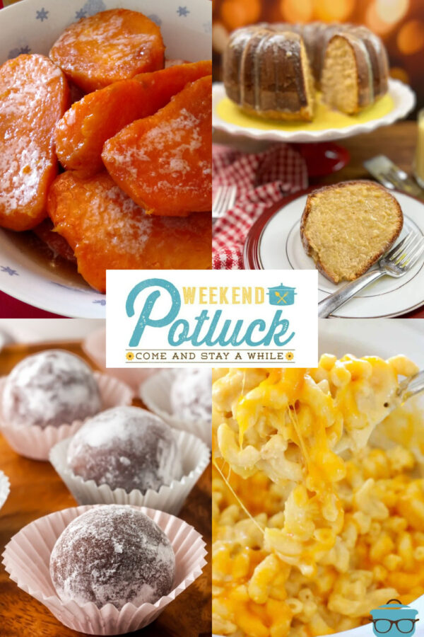 Candied Sweet Potatoes, Cherry Rum Balls, Eggnog Pound Cake and Crock Pot Macaroni and Cheese - Weekend Potluck 506