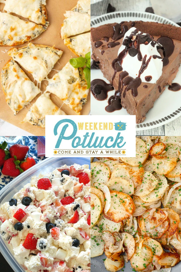 This is a four image collage showing a photo of each recipe featured this week -Welcome to Weekend Potluck 688, we are so happy you could join us! This week&rsquo;s delicious features &ndash; Three Ingredient Chocolate Pie, Fried Potatoes and Onions, Chicken Spinach Artichoke Pizza, and Red White & Blue Cheesecake Salad.
