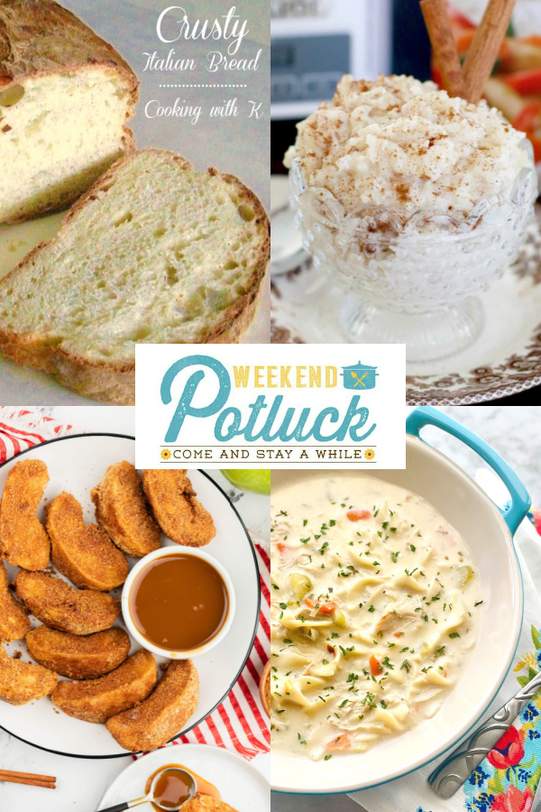Weekend Potluck Party Features Photo Collage -Crusty Italian Bread, Air Fryer Apple Fries, Creamy Chicken Noodle Soup and Crock Pot Rice Pudding