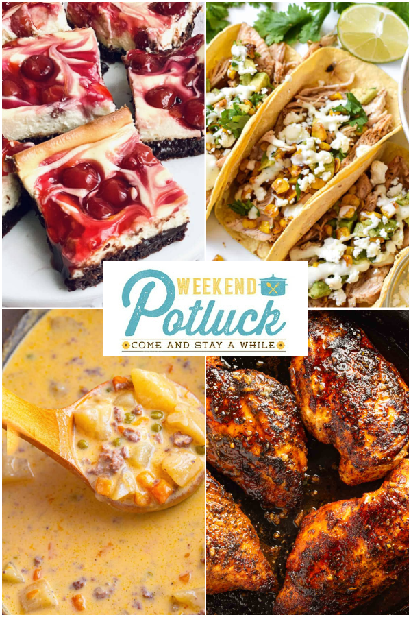 This is a four photo collage showing an image of each recipe featured -Cherry Cheesecake Brownies, Mexican Street Corn Chicken Tacos, Blackened Chicken Breast, and Crock Pot Hamburger Potato Soup.